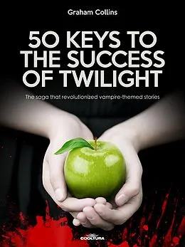 E-Book (epub) 50 Keys to the Success of Twilight von Graham Collins