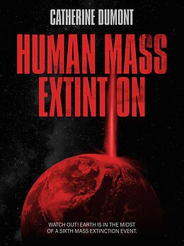 E-Book (epub) HUMAN MASS EXTINTION von Catherine Dumont