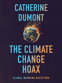 eBook (pdf) The Climate Change Hoax: The Global Warming Deception de Catherine Dumont