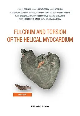 E-Book (epub) Fulcrum and Torsion of the Helical Myocardium von Jorge C. Trainini, Jorge A. Lowenstein, Mario Beraudo