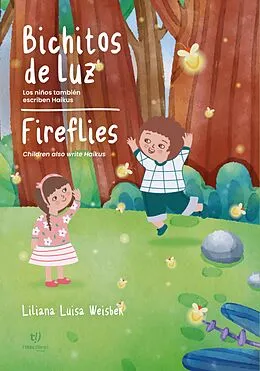 E-Book (epub) Bichitos de Luz - Fireflies: los ninos tambien escriben Haikus von Liliana Luisa Weisbek