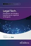 E-Book (epub) Legal Tech. Innovación, tecnología y transformación digital de la Abogacía von Miguel Luis Jara, Andres Piesciorovsky, Gabriel Hernan Quadri
