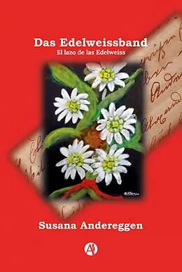 E-Book (epub) Das Edelweissband - El lazo de las Edelweiss von Susana Beatriz Andereggen
