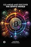 E-Book (epub) Go ahead and discover the Crypto World von Lucas Perez, Christian Perez
