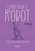 E-Book (epub) Learn to be a robot von Sergio Alejandro Villalobo