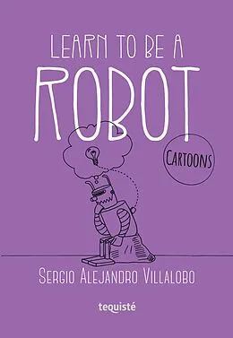 E-Book (epub) Learn to be a robot von Sergio Alejandro Villalobo