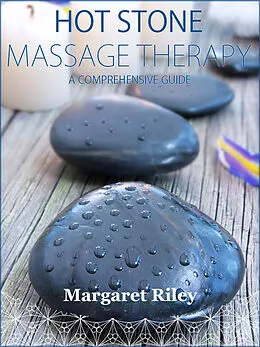 E-Book (epub) Hot Stone Massage Therapy von Margaret Riley