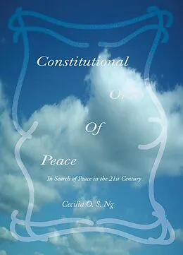 E-Book (epub) Constitutional Order of Peace. In Search of Peace in the 21st Century. von Oi Sze Cecilia Ng