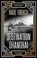 E-Book (epub) Destination Shanghai von Paul French