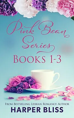 E-Book (epub) Pink Bean Series: Books 1 - 3 von Harper Bliss