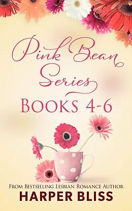 E-Book (epub) Pink Bean Series: Books 4 - 6 von Harper Bliss
