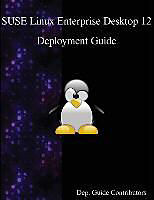 Couverture cartonnée Suse Linux Enterprise Desktop 12 - Deployment Guide de Dep Guide Contributors