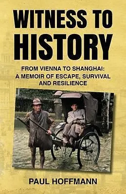 E-Book (epub) Witness to History: From Vienna to Shanghai von Paul Hoffmann