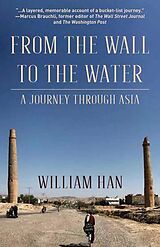 eBook (epub) From the Wall to the Water de William Han