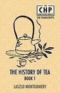 E-Book (epub) The History of Tea Book 1 von Laszlo Montgomery