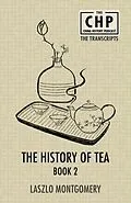 E-Book (epub) The History of Tea Book 2 von Laszlo Montgomery