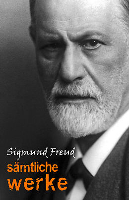 E-Book (epub) Sigmund Freud: Samtliche Werke und Briefe von Freud Sigmund Freud
