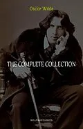 E-Book (epub) Oscar Wilde Collection: The Complete Novels, Short Stories, Plays, Poems, Essays (The Picture of Dorian Gray, Lord Arthur Savile's Crime, The Happy Prince, De Profundis, The Importance of Being Earnest...) von Wilde Oscar Wilde