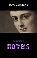 E-Book (epub) Edith Wharton: The Complete Novels von Wharton Edith Wharton