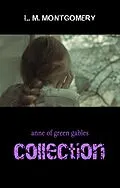 E-Book (epub) Complete Anne of Green Gables Collection von Montgomery Lucy Maud Montgomery