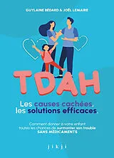 Broschiert TDAH : les causes cachées, les solutions efficaces : comment donner à votre enfant toutes les chances de surmonter so... von Guy; Lemaire, Joël Bédard