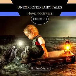E-Book (epub) Unexpected Fairy Tales: Have No Fear (Preschool Educational Picture Books, #14) von Mardus Öösaar