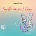 E-Book (epub) Fey The Magical Fairy von Liza Moonlight