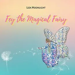 E-Book (epub) Fey The Magical Fairy von Liza Moonlight