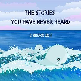 E-Book (epub) The Stories You Have Never Heard von Liza Moonlight