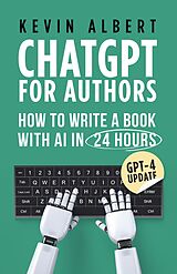 eBook (epub) ChatGPT for authors: How to write a book with ChatGPT in 24 hours de Kevin Albert