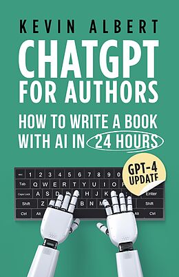 eBook (epub) ChatGPT for authors: How to write a book with ChatGPT in 24 hours de Kevin Albert