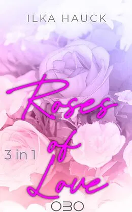 E-Book (epub) Roses of Love: Band 1 bis 4 der romantischen Young Adult Serie im Bundle! von Ilka Hauck