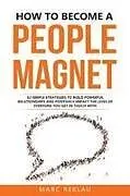 Kartonierter Einband How to Become a People Magnet von Marc Reklau