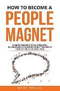 Kartonierter Einband How to Become a People Magnet von Marc Reklau