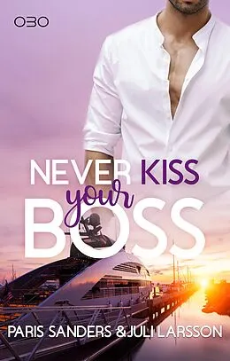 E-Book (epub) Never Kiss your Boss von Paris Sanders, Juli Larsson