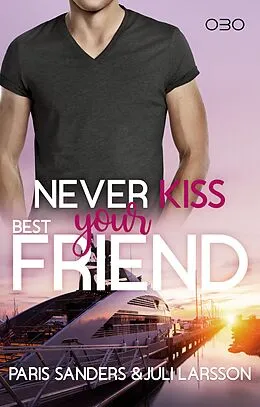 E-Book (epub) Never Kiss your Best Friend von Paris Sanders, Juli Larsson