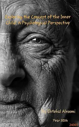 E-Book (epub) EXPLORING THE CONCEPT OF THE INNER CHILD A PSYCHOLOGICAL PERSPECTIVE von Ebtehal alroomi