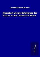 Kartonierter Einband Korssakoff und der Beteiligung der Russen an der Schlacht bei Zürich von Alfred Ritter Von Vivenot