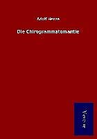 Kartonierter Einband Die Chirogrammatomantie von Adolf Henze