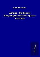 Kartonierter Einband Abraxas   Studien zur Religionsgeschichte des spätern Altertums von Albrecht Dietrich