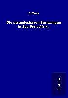 Kartonierter Einband Die portugiesischen Besitzungen in Süd-West-Afrika von G. Tams