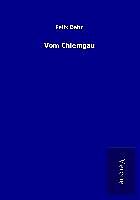 Kartonierter Einband Vom Chiemgau von Felix Dahn