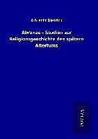 Fester Einband Abraxas - Studien zur Religionsgeschichte des spätern Altertums von Albrecht Dietrich