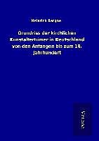Fester Einband Grundriss der kirchlichen Kunstaltertümer in Deutschland von den Anfängen bis zum 18. Jahrhundert von Heinrich Bergner