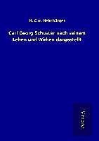 Fester Einband Carl Georg Schuster nach seinem Leben und Wirken dargestellt von H. Chr. Heimbürger