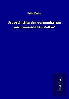 Kartonierter Einband Urgeschichte der germanischen und romanischen Völker von Felix Dahn