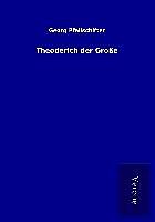 Kartonierter Einband Theoderich der Große von Georg Pfeilschifter