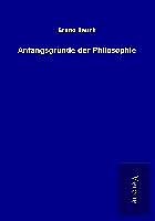 Kartonierter Einband Anfangsgründe der Philosophie von Bruno Bauch