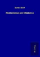 Kartonierter Einband Mechanismus und Vitalismus von Gustav Wolff