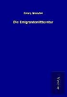 Kartonierter Einband Die Emigrantenlitteratur von Georg Brandes